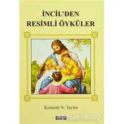 İncilden Resimli Öyküler - Kenneth N. Taylor - GDK Yayınları