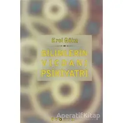 Bilimlerin Vicdanı Psikiyatri - Erol Göka - Ütopya Yayınevi