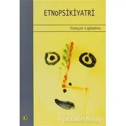 Etnopsikiyatri Kültürün Psikiyatrik Boyutu Psikiyatrinin Kültürel Boyutu