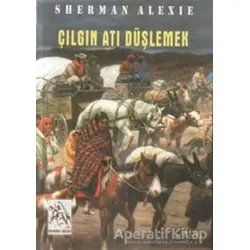 Çılgın Atı Düşlemek - Sherman Alexie - Ütopya Yayınevi