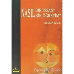 Nasıl Bir İnsan? Nasıl Bir Öğretim - Nesrin Kale - Ütopya Yayınevi