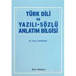 Türk Dili ve Yazılı Sözlü Anlatım Bilgisi - Yaşar Akdoğan - Beşir Kitabevi
