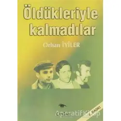Öldükleriyle Kalmadılar - Orhan İyiler - Ceylan Yayınları