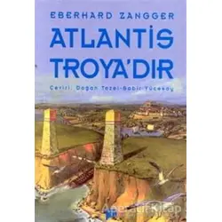 Atlantis Troya’dır - Eberhard Zangger - Pan Yayıncılık