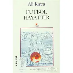 Futbol Hayattır - Ali Kırca - Art Basın Yayın Hizmetleri