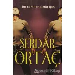 Bu Şarkılar Kimin İçin - Serdar Ortaç - Mavi Ağaç Yayınları