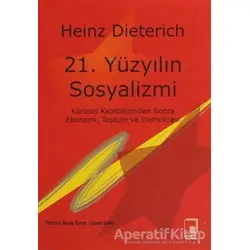 21. Yüzyılın Sosyalizmi - Heinz Dieterich - Pencere Yayınları