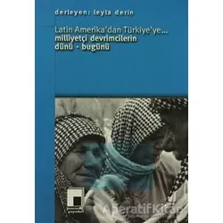 Latin Amerika’dan Türkiye’ye... Milliyetçi Devrimcilerin Dünü - Bugünü