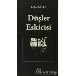 Düşler Eskicisi - Ferhat Güler - Arya Yayıncılık