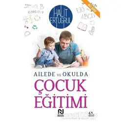 Ailede ve Okulda Çocuk Eğitimi - Halit Ertuğrul - Nesil Yayınları