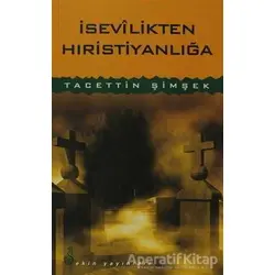 İsevilikten Hıristiyanlığa - Tacettin Şimşek - Ekin Yayınları
