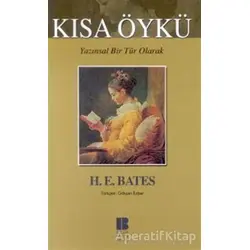 Yazınsal Bir Tür Olarak Kısa Öykü - H. E. Bates - Bilge Kültür Sanat