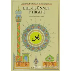 Ehl-i Sünnet İTikadı - Ahmed Ziyaüddin Gümüşhanevi - Bedir Yayınları