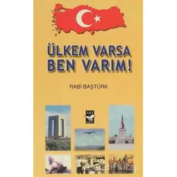 Ülkem Varsa Ben Varım! - Rabi Baştürk - Arı Sanat Yayınevi
