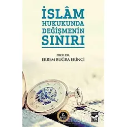 İslamda Değişmenin Sınırı - Ekrem Buğra Ekinci - Arı Sanat Yayınevi
