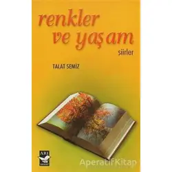 Renkler ve Yaşam - Talat Semiz - Arı Sanat Yayınevi