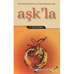 Aşk’la - H. Ömer Özden - Arı Sanat Yayınevi