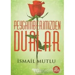 Peygamberimizden Dualar - İsmail Mutlu - Mutlu Yayınevi