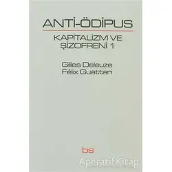 Anti-Ödipus - Kapitalizm ve Şizofreni 1 - Felix Guattari - Bilim ve Sosyalizm Yayınları