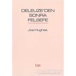 Deleuzeden Sonra Felsefe - Joe Hughes - Bilim ve Sosyalizm Yayınları