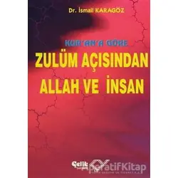 Kur’an’a Göre Zulüm Açısından Allah ve İnsan - İsmail Karagöz - Çelik Yayınevi