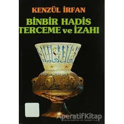 Binbir Hadis Terceme ve İzahı - Kenzül İrfan - Çelik Yayınevi