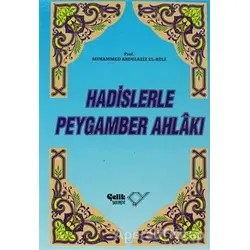 Hadislerle Peygamber Ahlakı - Muhammed Abdulaziz El-Huli - Çelik Yayınevi