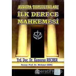 Avrupa Toplulukları İlk Derece Mahkemesi - Kamuran Reçber - Ezgi Kitabevi Yayınları
