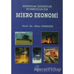 Hukukçular, İşletmeciler ve Yöneticiler İçin Mikro Ekonomi - İlker Parasız - Ezgi Kitabevi Yayınları