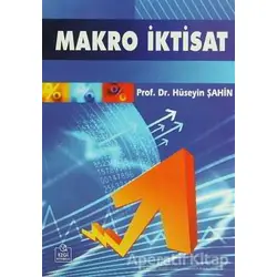 Makro İktisat - Hüseyin Şahin - Ezgi Kitabevi Yayınları