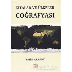 Kıtalar ve Ülkeler Coğrafyası - Emin Atasoy - Ezgi Kitabevi Yayınları