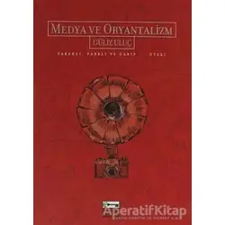 Medya ve Oryantalizm - Güliz Uluç - Anahtar Kitaplar Yayınevi