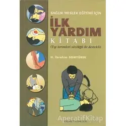 Sağlık Meslek Eğitimi İçin İlk Yardım Kitabı - H. İbrahim Somyürek - Palme Yayıncılık