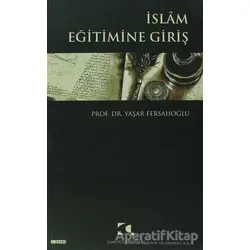 İslam Eğitimine Giriş - Yaşar Fersahoğlu - Çamlıca Yayınları