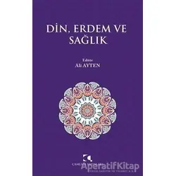 Din, Erdem ve Sağlık - Kolektif - Çamlıca Yayınları