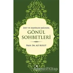 Ayet ve Hadisler Işığında Gönül Sohbetleri - Ali Bulut - Çamlıca Yayınları