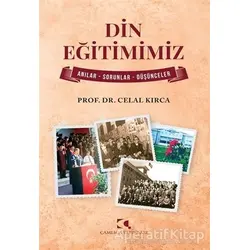 Din Eğitimimiz - Celal Kırca - Çamlıca Yayınları
