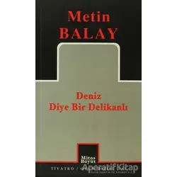 Deniz Diye Bir Delikanlı - Metin Balay - Mitos Boyut Yayınları