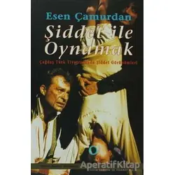 Şiddet ile Oynamak - Esen Çamurdan - Mitos Boyut Yayınları