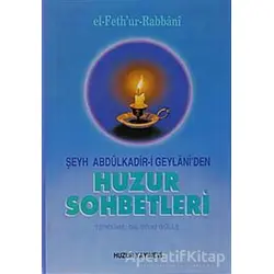 Huzur Sohbetleri - Abdülkadir Geylani - Huzur Yayınevi