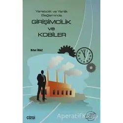 Yaratıcılık ve Yenilik Bağlamında Girişimcilik ve Kobiler - Rıfat İraz - Çizgi Kitabevi Yayınları