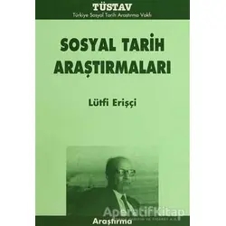 Sosyal Tarih Araştırmaları - Lütfi Erişçi - Tüstav İktisadi İşletmesi