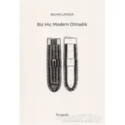 Biz Hiç Modern Olmadık - Bruno Latour - Norgunk Yayıncılık