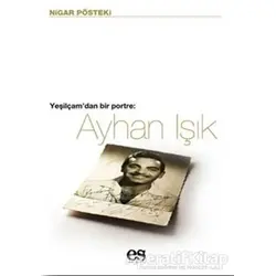 Ayhan Işık Yeşilçam’dan Bir Portre - Nigar Pösteki - Es Yayınları