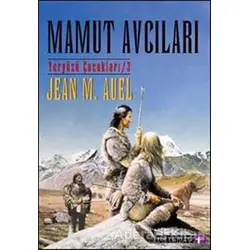 Mamut Avcıları Yeryüzü Çocukları 3 - Jean M. Auell - Artemis Yayınları