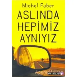 Aslında Hepimiz Aynıyız - Michel Faber - Artemis Yayınları