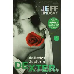 Delirtici Düşlerin Dexter’ı - Jeff Lindsay - Artemis Yayınları
