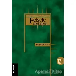 İslam Filozoflarından Felsefe Metinleri - Mahmut Kaya - Klasik Yayınları