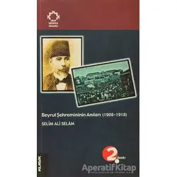 Beyrut Şehremininin Anıları (1908-1918) Arapların Gözüyle Osmanlı