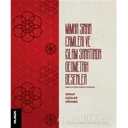 Mimar Sinan Camileri ve İslam Sanatında Geometrik Desenler - Serap Ekizler Sönmez - Klasik Yayınları